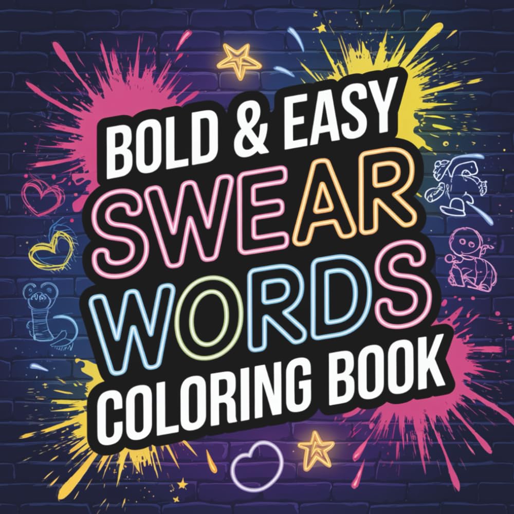 Swear Words Coloring Book For Adult: Coloring Book Packed with Simple Cuss Word Designs for Stress Relief, Laughter, and Attitude
