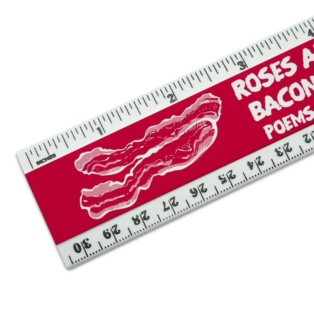 Poems are Hard Bacon 12 Inch Standard and Metric Plastic Ruler