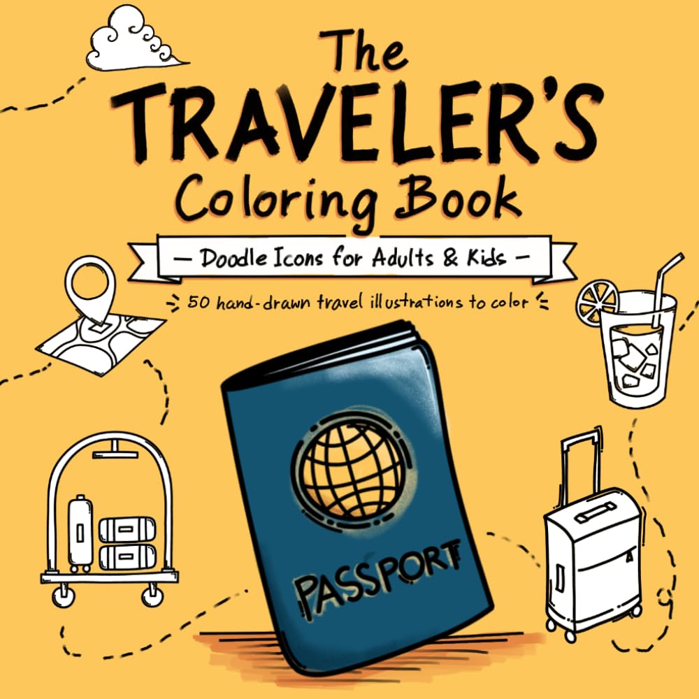 The Traveler's Coloring Book: Doodle Icons for Adults & Kids — 50 Hand-Drawn Travel Illustrations to Color (TK Doodle Coloring Books)