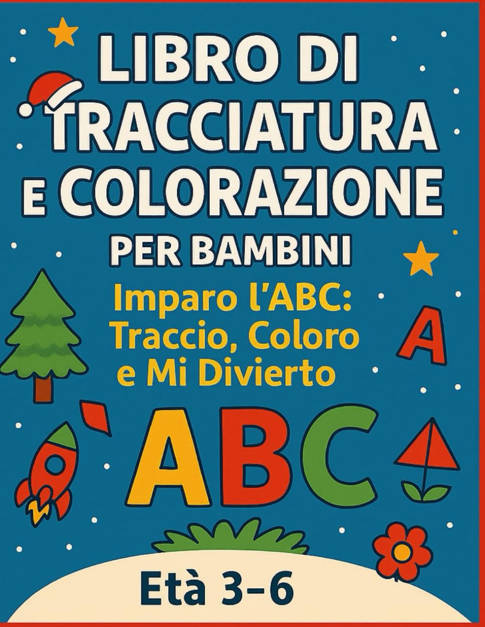 Libro di Tracciatura e Colorazione per Bambini: Imparo l’ABC: Traccio, Coloro e Mi Diverto!