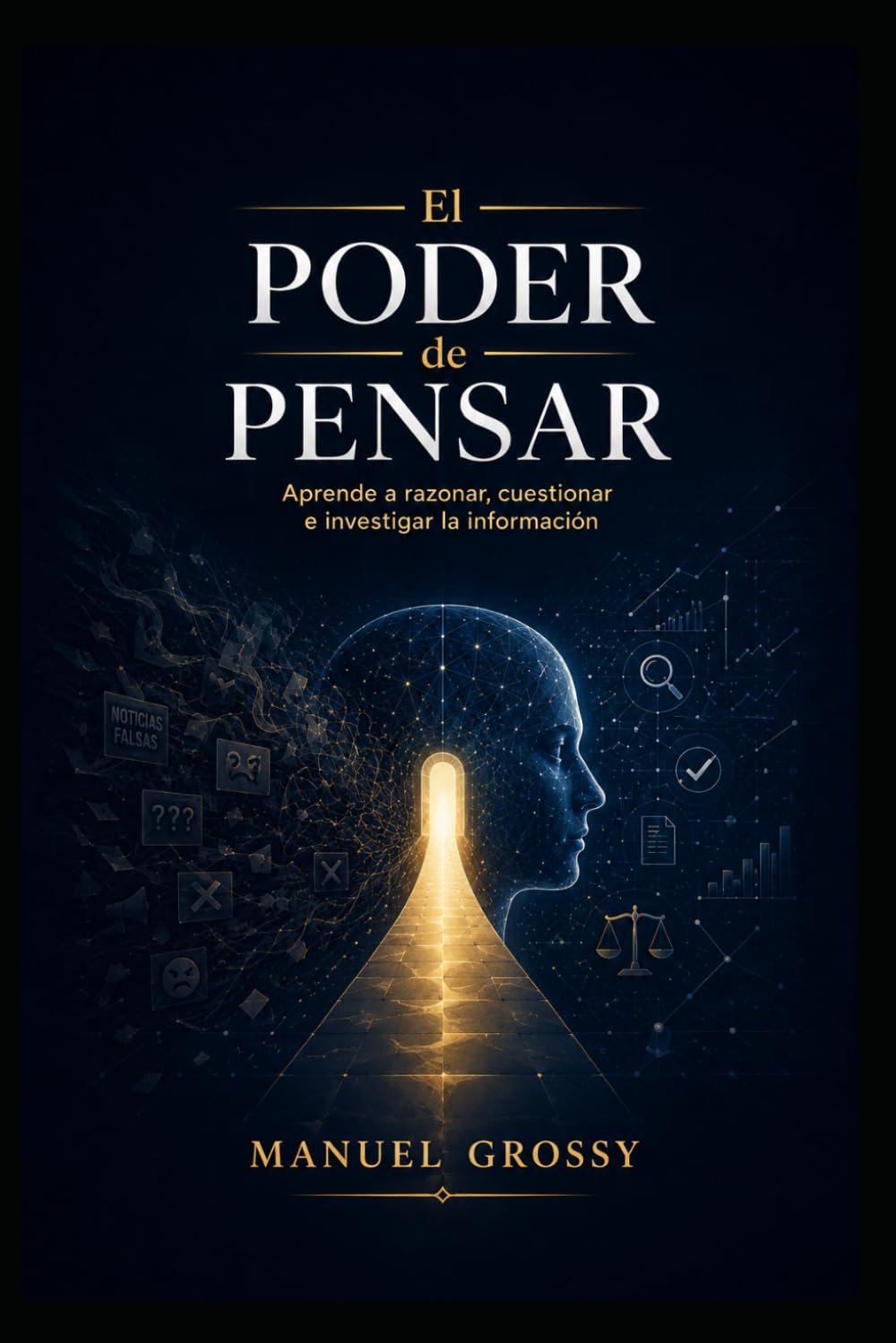 EL PODER DE PENSAR: Cómo razonar con claridad, cuestionar afirmaciones y orientarse en un mundo de información