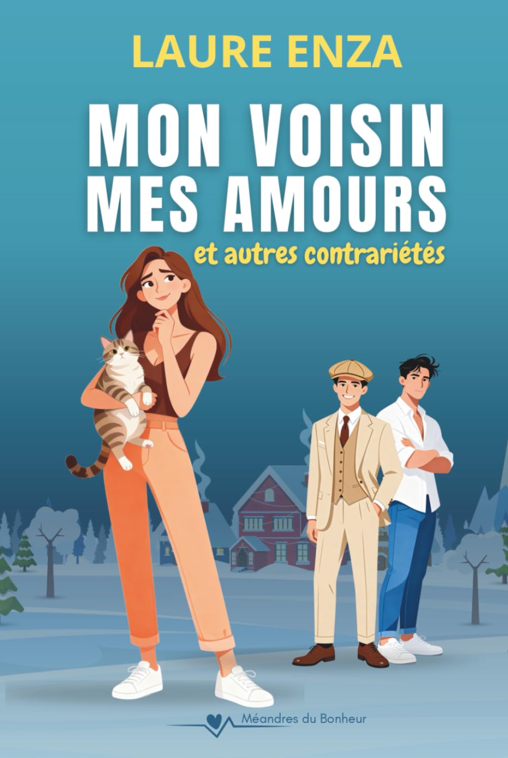 Mon voisin, mes amours et autres contrariétés (Méandres du bonheur)