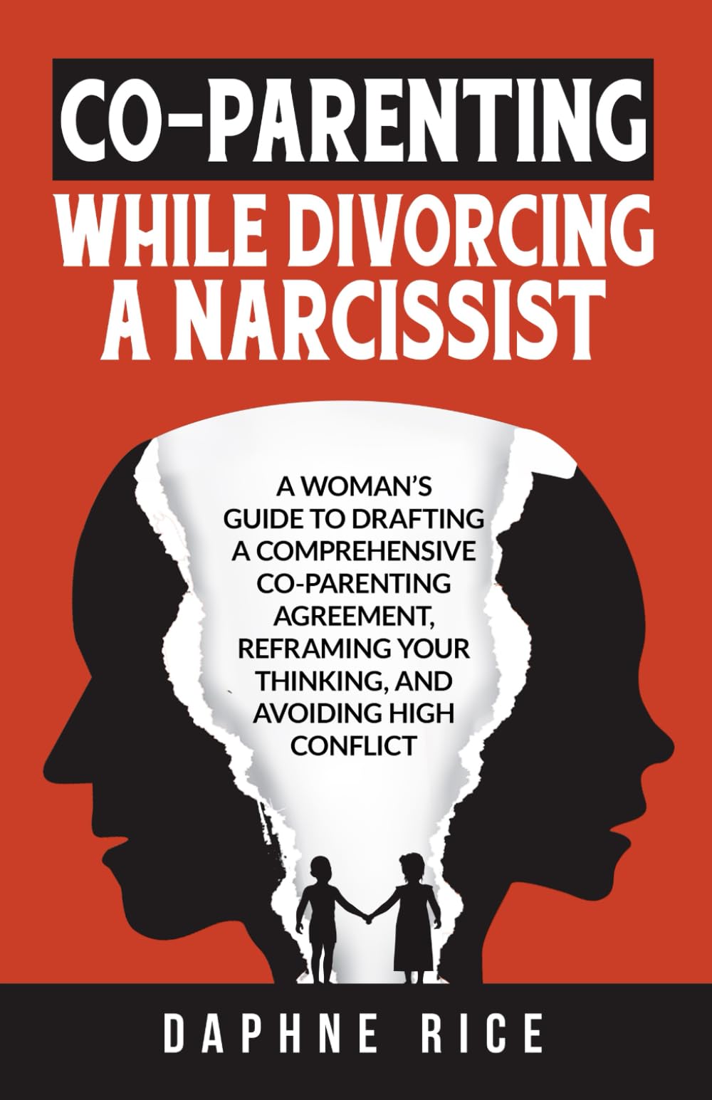 CO-PARENTING WHILE DIVORCING A NARCISSIST: A WOMAN’S GUIDE TO DRAFTING A COMPREHENSIVE CO-PARENTING AGREEMENT, REFRAMING YOUR THINKING, AND AVOIDING ... Abuse and Divorce Recovery Series)