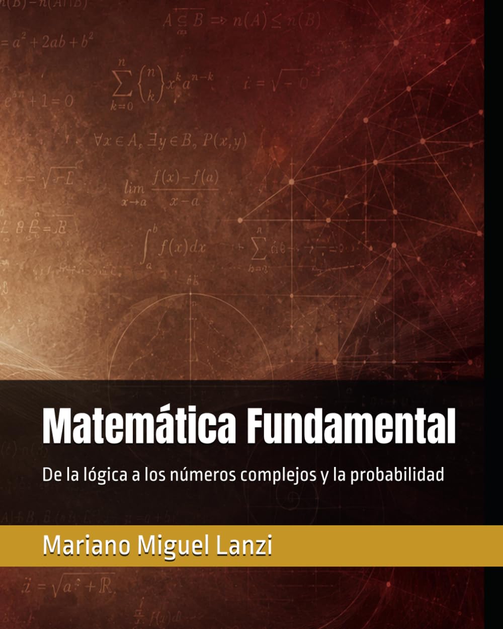 Matemática Fundamental: De la lógica a los números complejos y la probabilidad (University Exact Sciences Series)