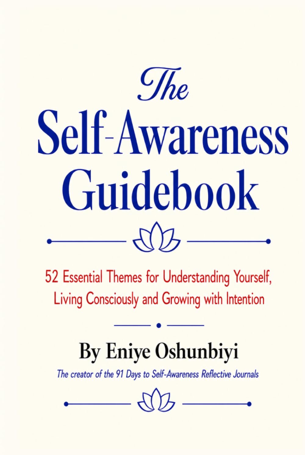 The Self-Awareness Guidebook: 52 Essential Themes for Understanding Yourself, Living Consciously and Growing with Intention
