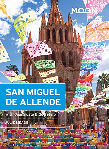 Moon San Miguel de Allende: With Guanajuato & QuerÃ©taro (Travel Guide)