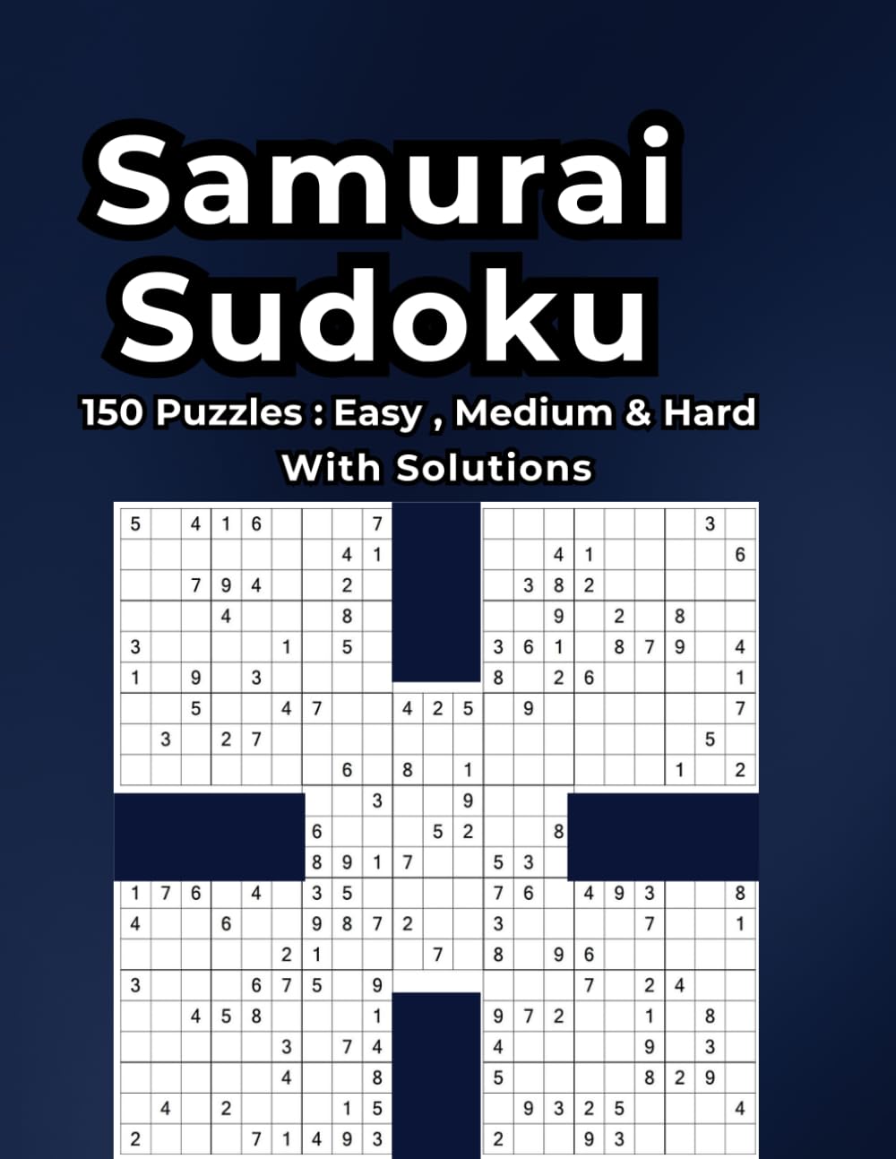 Samurai Sudoku Puzzle Book: 150 Challenging Puzzles / Easy to Hard / Solutions Included