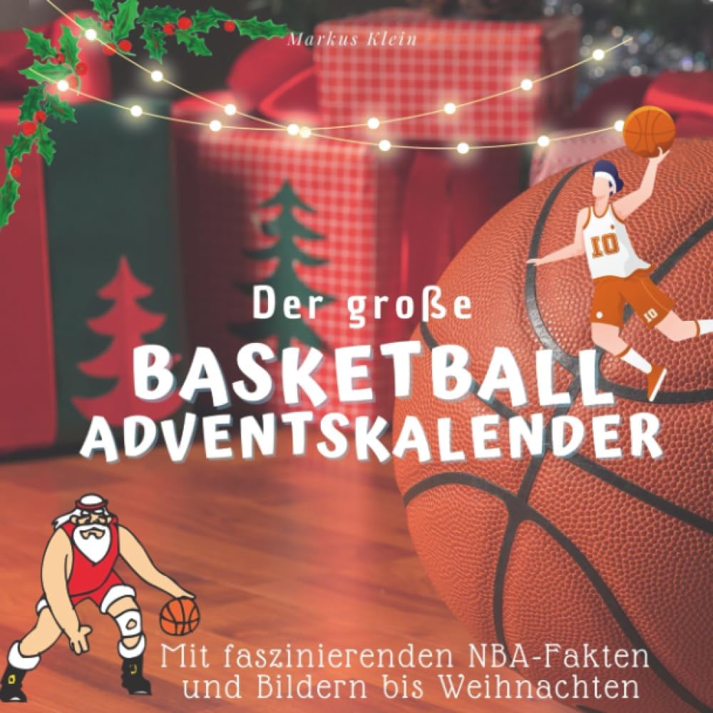 Der große Basketball-Adventskalender: Mit faszinierenden NBA-Fakten und Bildern bis Weihnachten (German Edition)