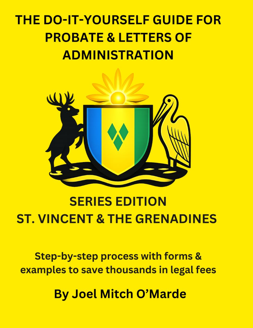 The Do-It-Yourself Guide for Probate and Letters of Administration of Estates – Saint Vincent & the Grenadines Edition: Step-by-step process with ... fees (Probate Guide Series — Master Edition)
