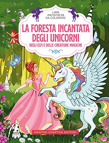La foresta incantata degli unicorni, degli elfi e delle creature magiche. Libri antistress da colorare