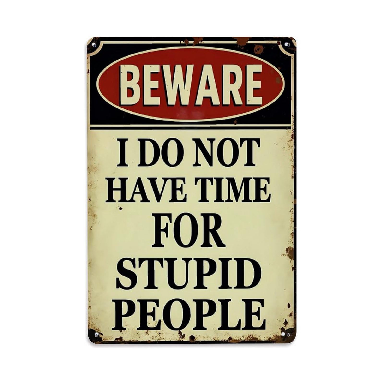 Beware I Do Not Have Time For Stupid People Vintage Tin Sign Retro Metal Wall Decor Metal Poster, Home Bar Garage Farmhouse Cafe Wall Art Decoration 8x12Inches