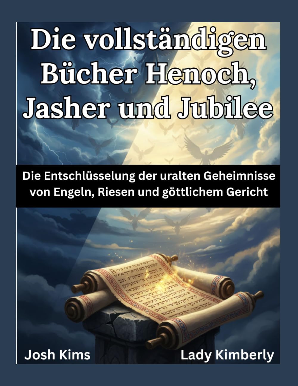 Die vollständigen Bücher Henoch, Jasher und Jubilee: Die Entschlüsselung der uralten Geheimnisse von Engeln, Riesen und göttlichem Gericht