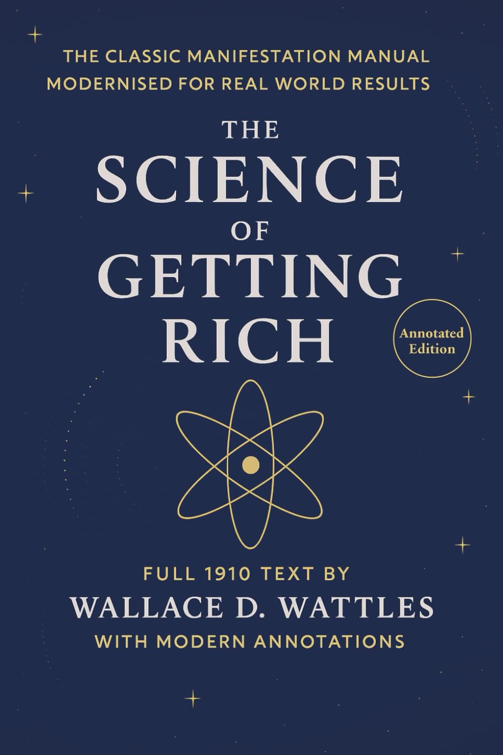 The Science of Getting Rich: A fully annotated version with modern insights for the 21st century reader