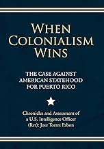 When Colonialism Wins: The Case Against American Statehood for Puerto Rico