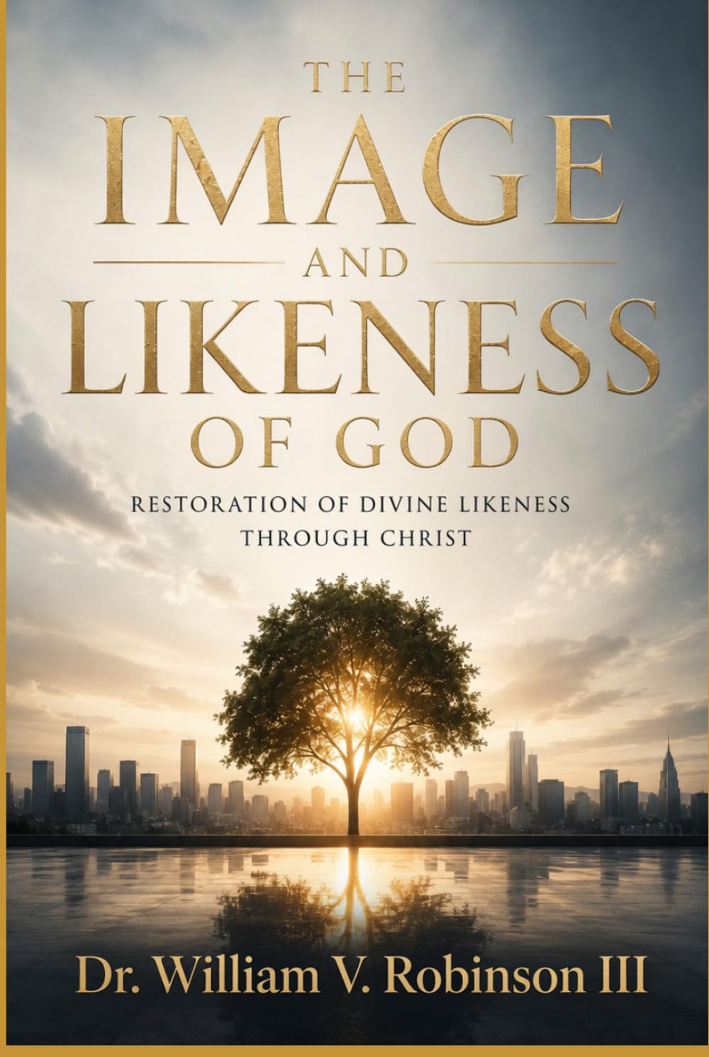 THE IMAGE AND LIKENESS OF GOD: Restoration of Divine Likeness Through Christ (Identity & Transformation)