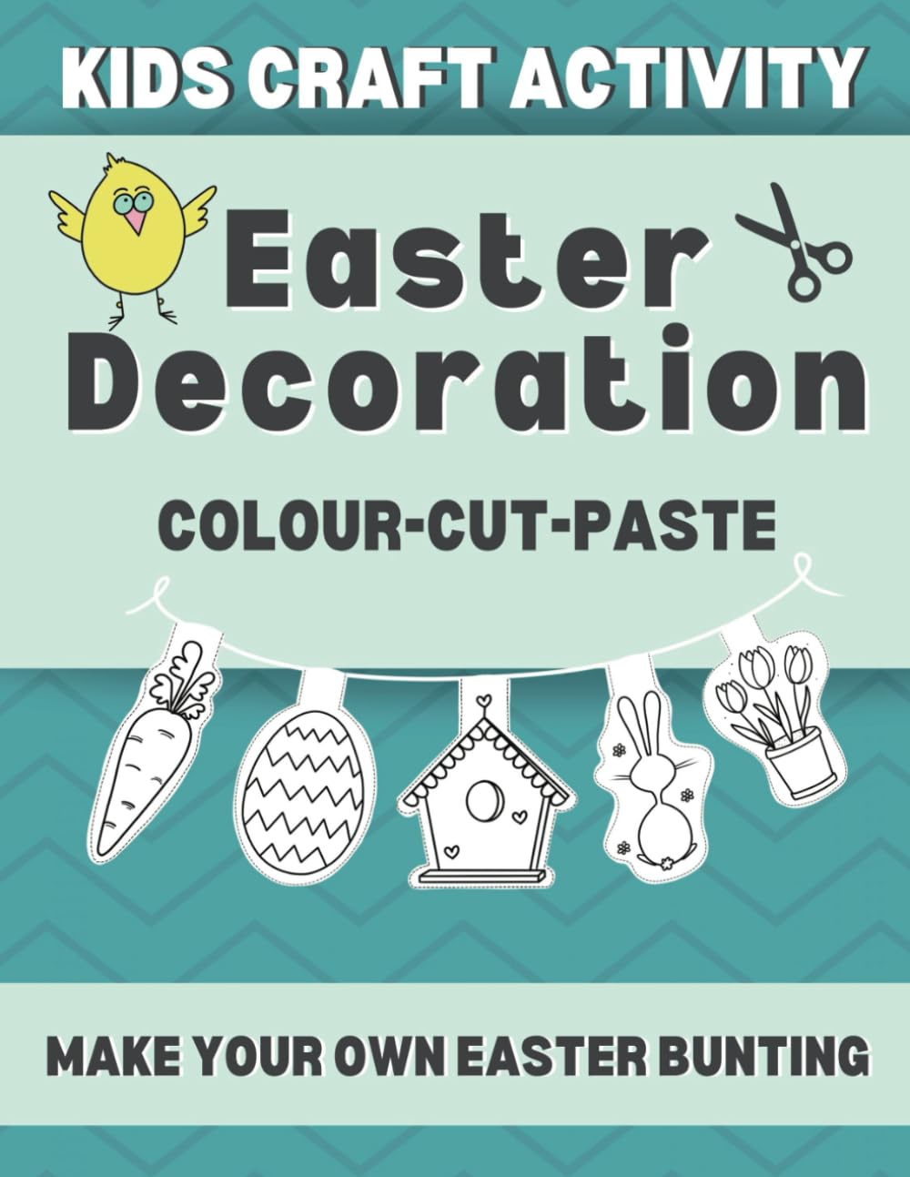 Easter Bunting Activity Book for Kids: Colour, cut and paste to make your own special Easter decoration