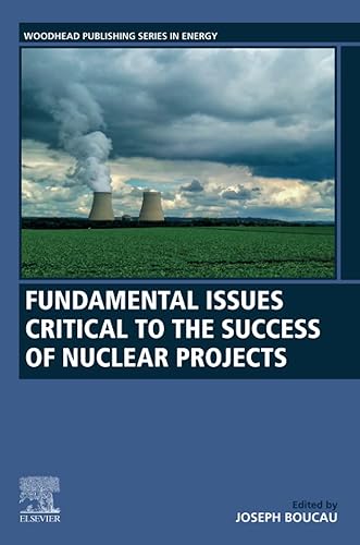 Fundamental Issues Critical to the Success of Nuclear Projects (Woodhead Publishing Series in Energy)