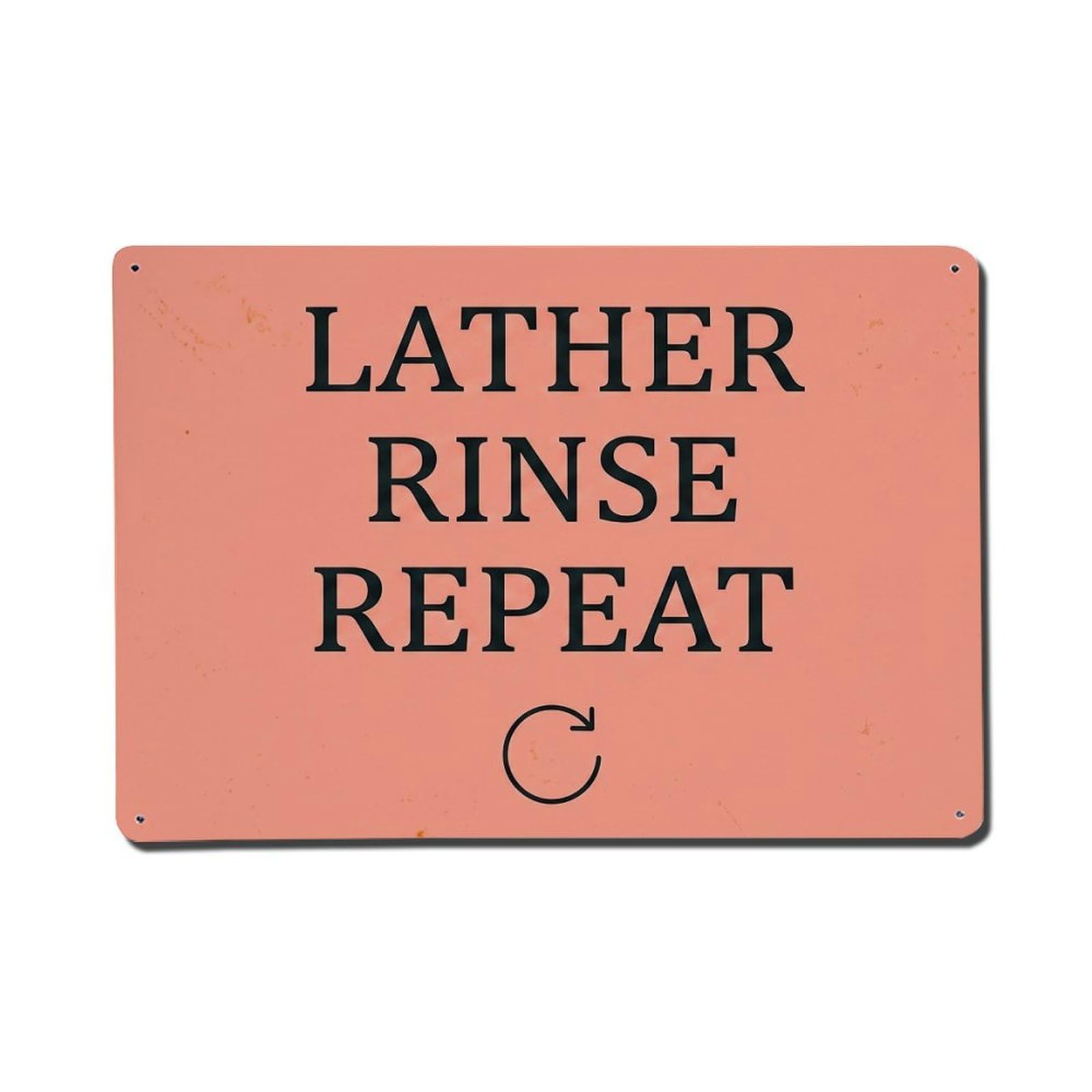 Olhnbad Style Lather Rinse Repeat Hand Washing Quote Text Layout Metal Tin Sign