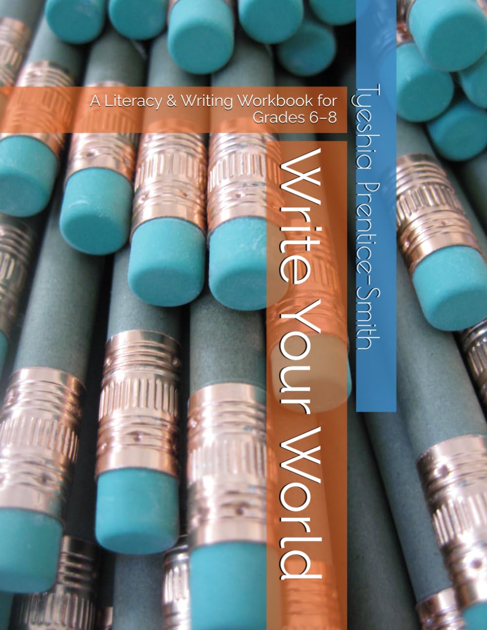 Write Your World: A Literacy & Writing Workbook for Grades 6–8