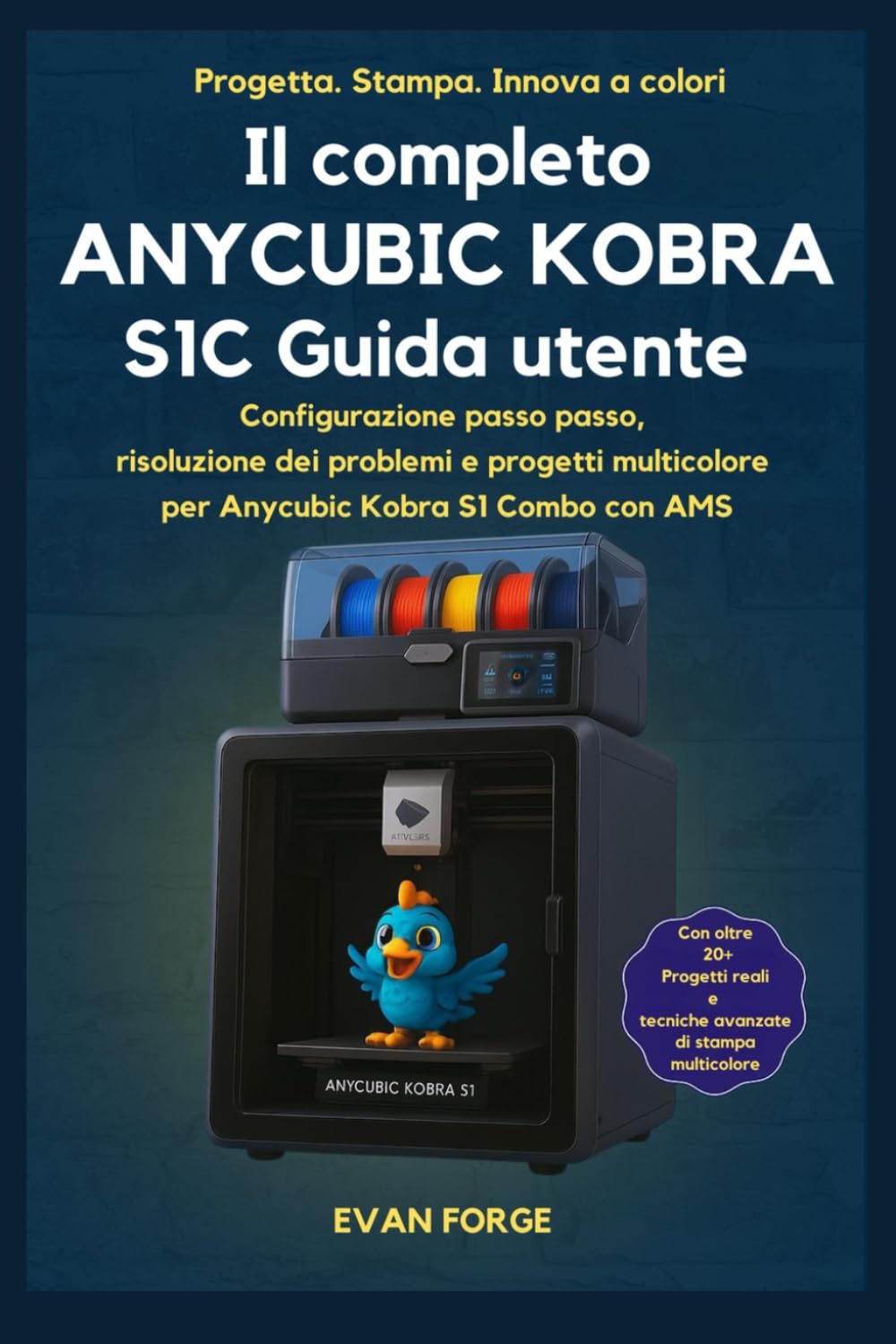 Il completo ANYCUBIC KOBRA S1C Guida utente: Configurazione passo passo, risoluzione dei problemi e progetti multicolore per Anycubic Kobra S1 Combo con AMS