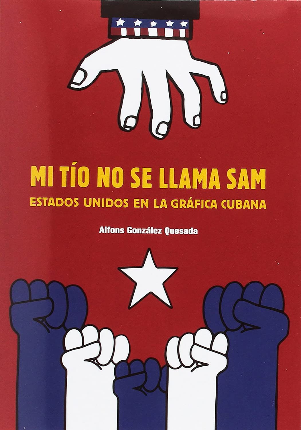 Sam Is Not My Uncle livre art propagande Cuba États-Unis de Alfons González