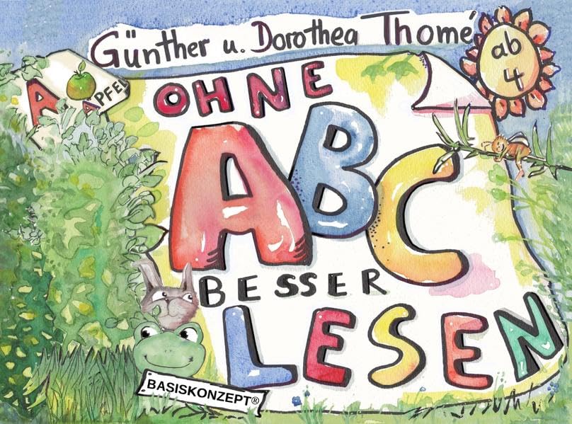 Ohne ABC besser lesen: Erste Schrifterfahrung und Förderung der phonologischen Bewusstheit mit dem Basiskonzept Lesen: Erste Schrifterfahrung und ... (Richtig einfach lesen, Grundstufe)
