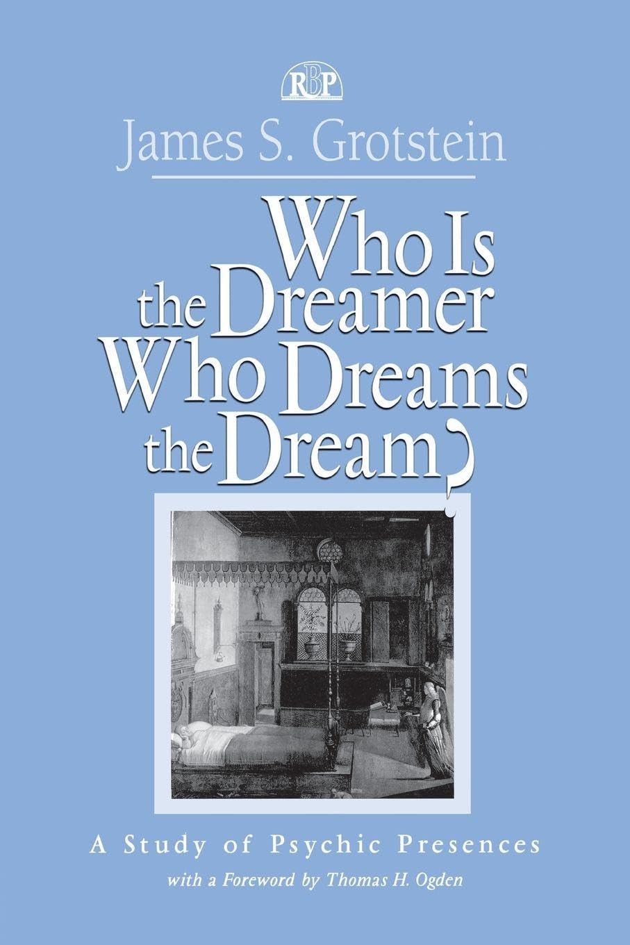 Who Is the Dreamer, Who Dreams the Dream? : A Study of Psychic Presences