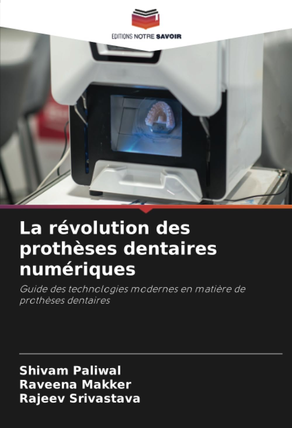 La révolution des prothèses dentaires numériques: Guide des technologies modernes en matière de prothèses dentaires (French Edition)
