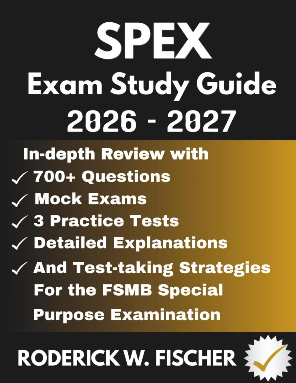 SPEX EXAM Study Guide: In-depth review with 700+ Questions, Mock exams, 3 Practice tests, Detailed explanations and test-taking strategies for the FSMB Special Purpose Examination