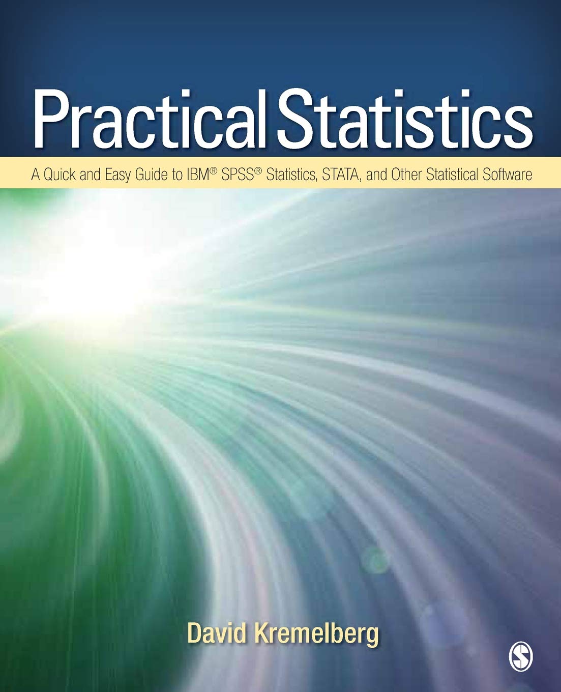 Practical Statistics: A Quick and Easy Guide to IBM® SPSS® Statistics, STATA, and Other Statistical 