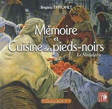 Download Mémoire et cuisine des pieds-noirs : La nostalgérie PDF