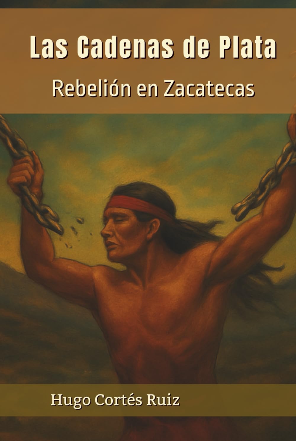 Las Cadenas De Plata: Rebelión en Zacatecas