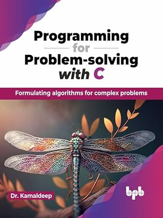 Programming for Problem-solving with C: Formulating algorithms for ...
