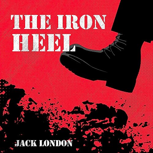 The Iron Heel (Audible Audio Edition) Jack London, Jim D