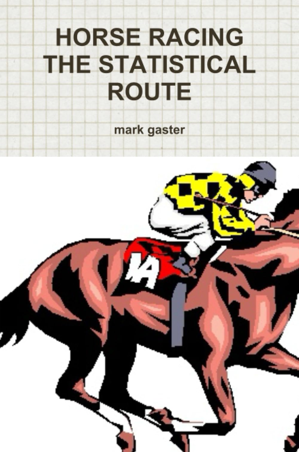 HORSE RACING THE STATISTICAL ROUTE
