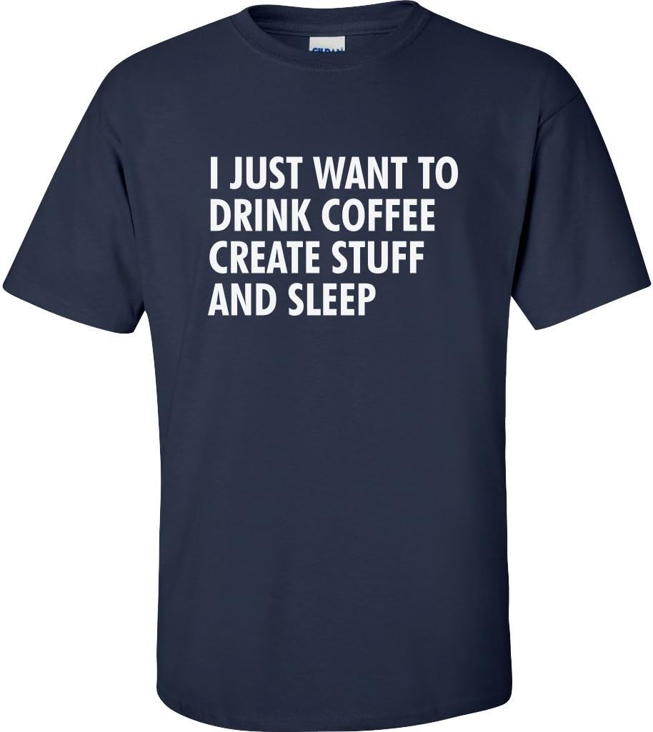 I Just Want to Drink Coffee, Create Stuff, and Sleep Adult Short Sleeve T-Shirt