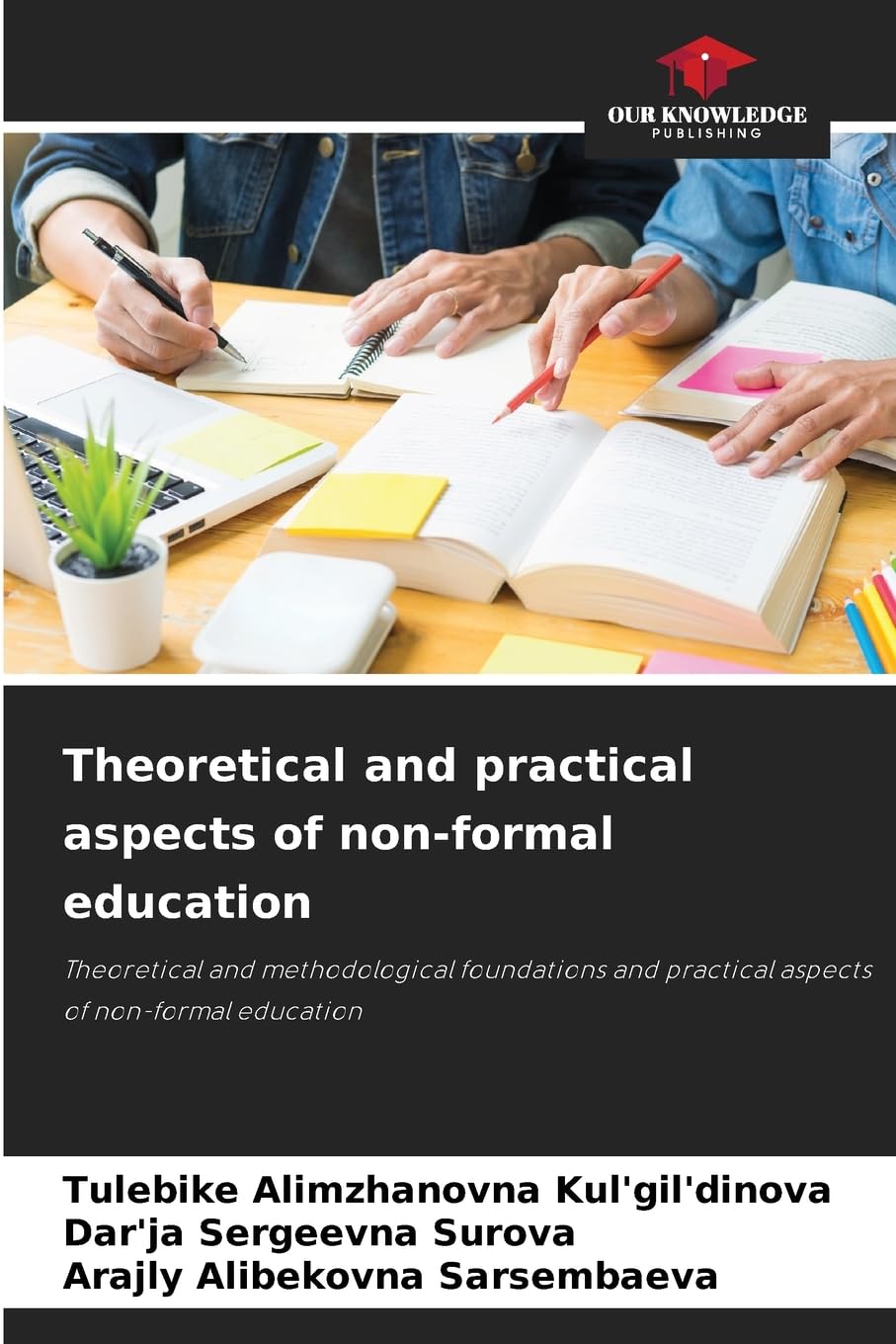 Theoretical and practical aspects of non-formal education: Theoretical and methodological foundations and practical aspects of non-formal education