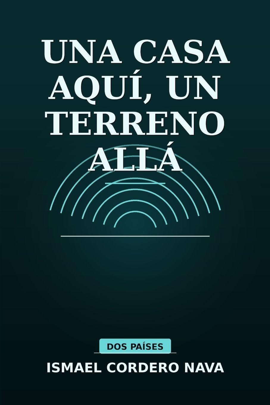 UNA CASA AQUÍ, UN TERRENO ALLÁ