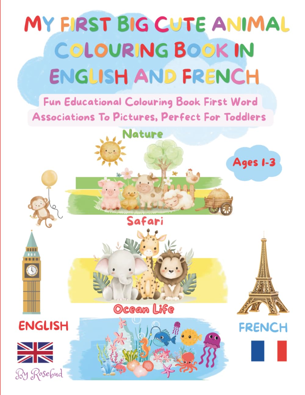 MY FIRST BIG CUTE ANIMAL COLOURING BOOK IN ENGLISH AND FRENCH: Have Fun Discovering New Words With First Word Associations To Pictures, Perfect For Toddlers, Ages 1-3 and up!