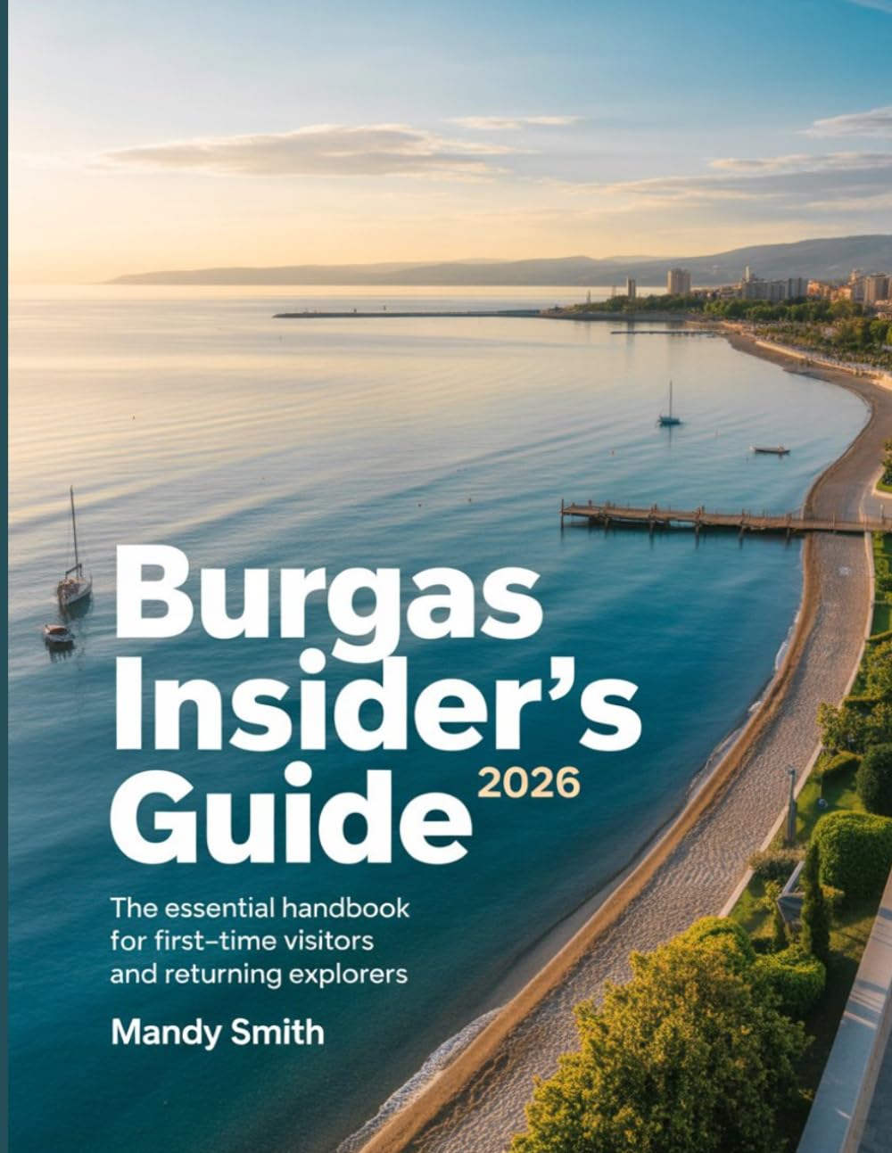 Burgas Insider's Guide 2026: The Essential Handbook for First-Time Visitors and Returning Explorers