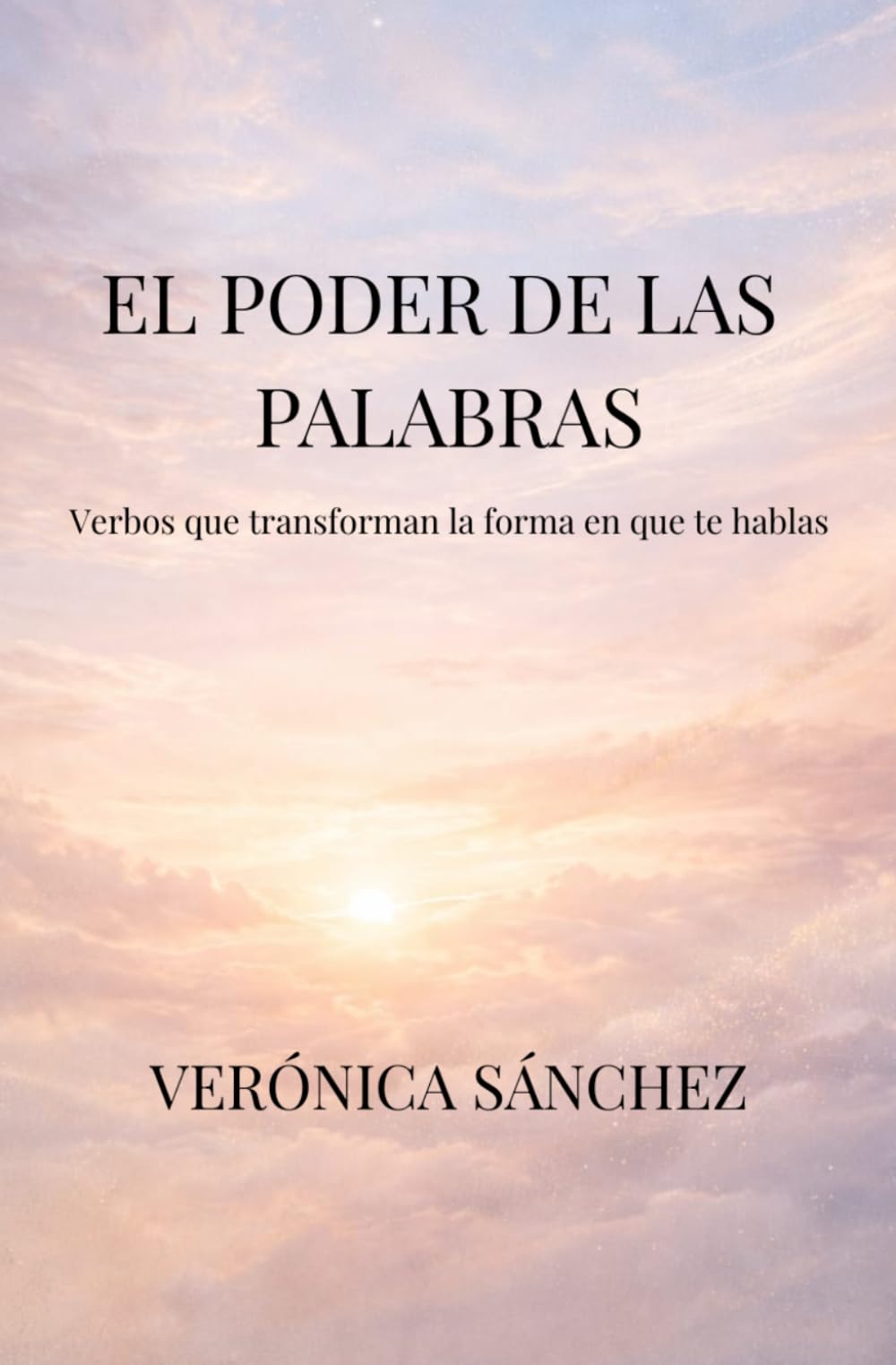 El poder de las palabras: Verbos que transforman la forma en la que te hablas (Tu voz interior)