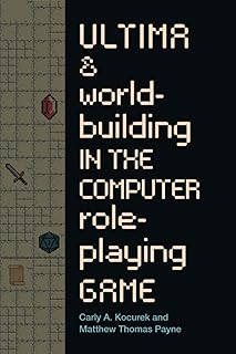 Ultima and Worldbuilding in the Computer Role-Playing Game