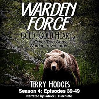 Warden Force: Cold, Cold Hearts and Other True Game Warden Adventures: Episodes 39-49 Audiolibro Por Terry Hodges arte de por