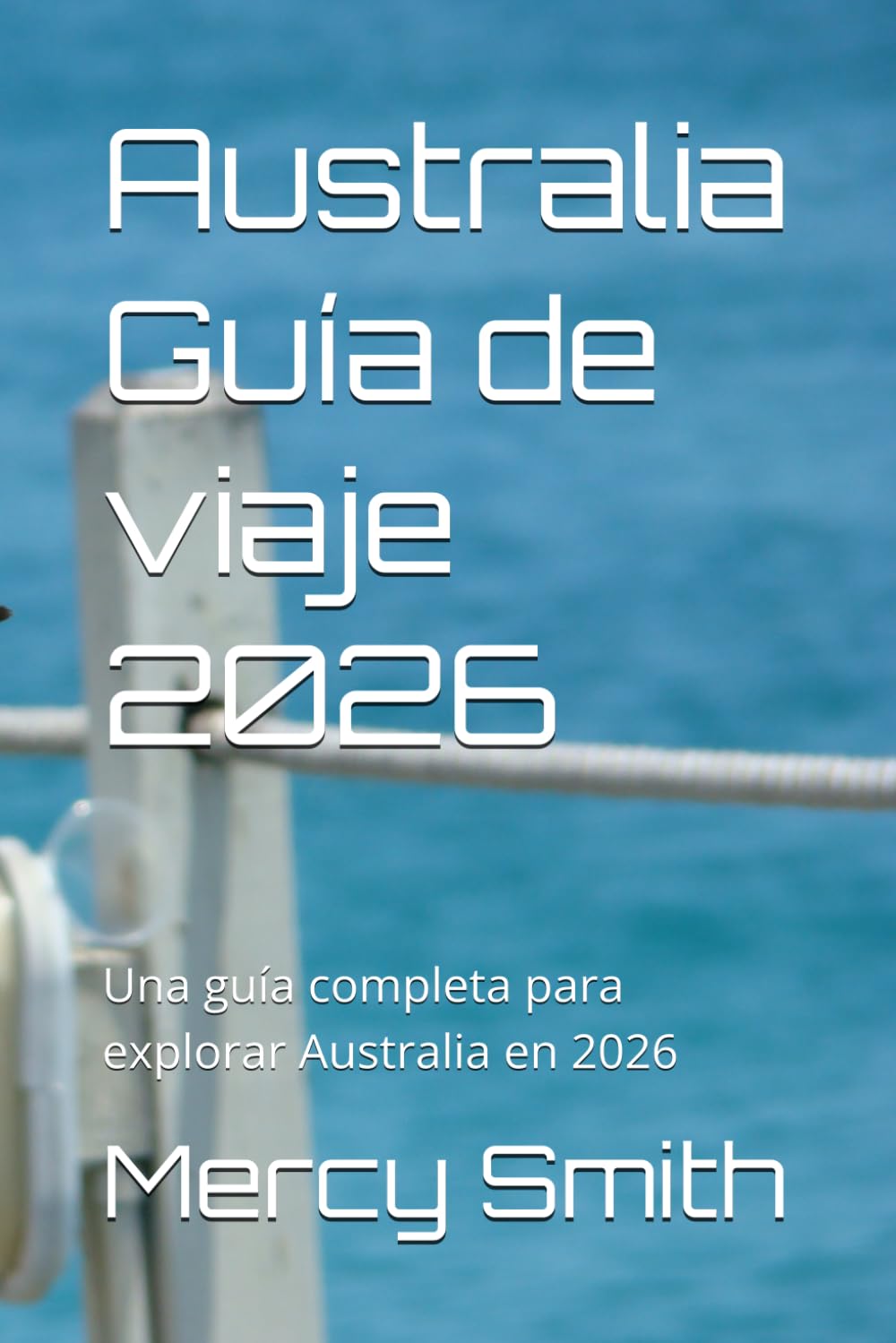 Australia Guía de viaje 2026: Una guía completa para explorar Australia en 2026
