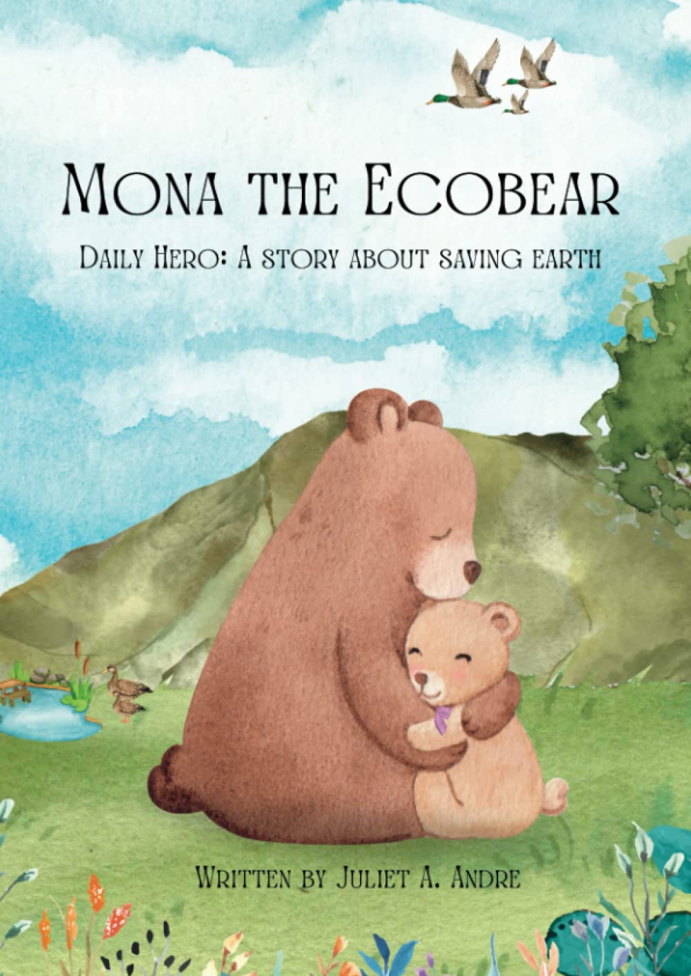 Mona the Ecobear: Daily Hero: A Story about Saving Earth
