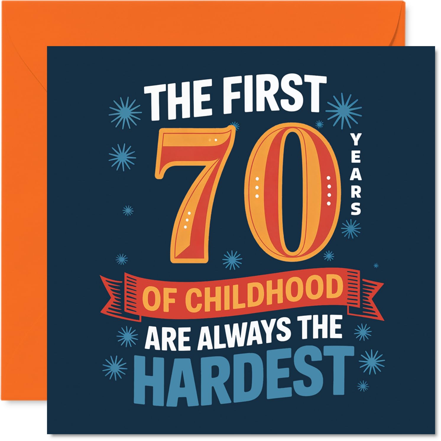 Funny 70th Birthday Card - Still in Your Childhood, Apparently - Bold Blue and Orange Design with Playful 70th Birthday Humour - 145mm Square, Envelope Included