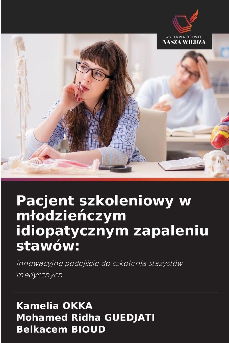 Pacjent szkoleniowy w mlodzieńczym idiopatycznym zapaleniu stawów: innowacyjne podej¿cie do szkolenia sta¿ystów medycznych