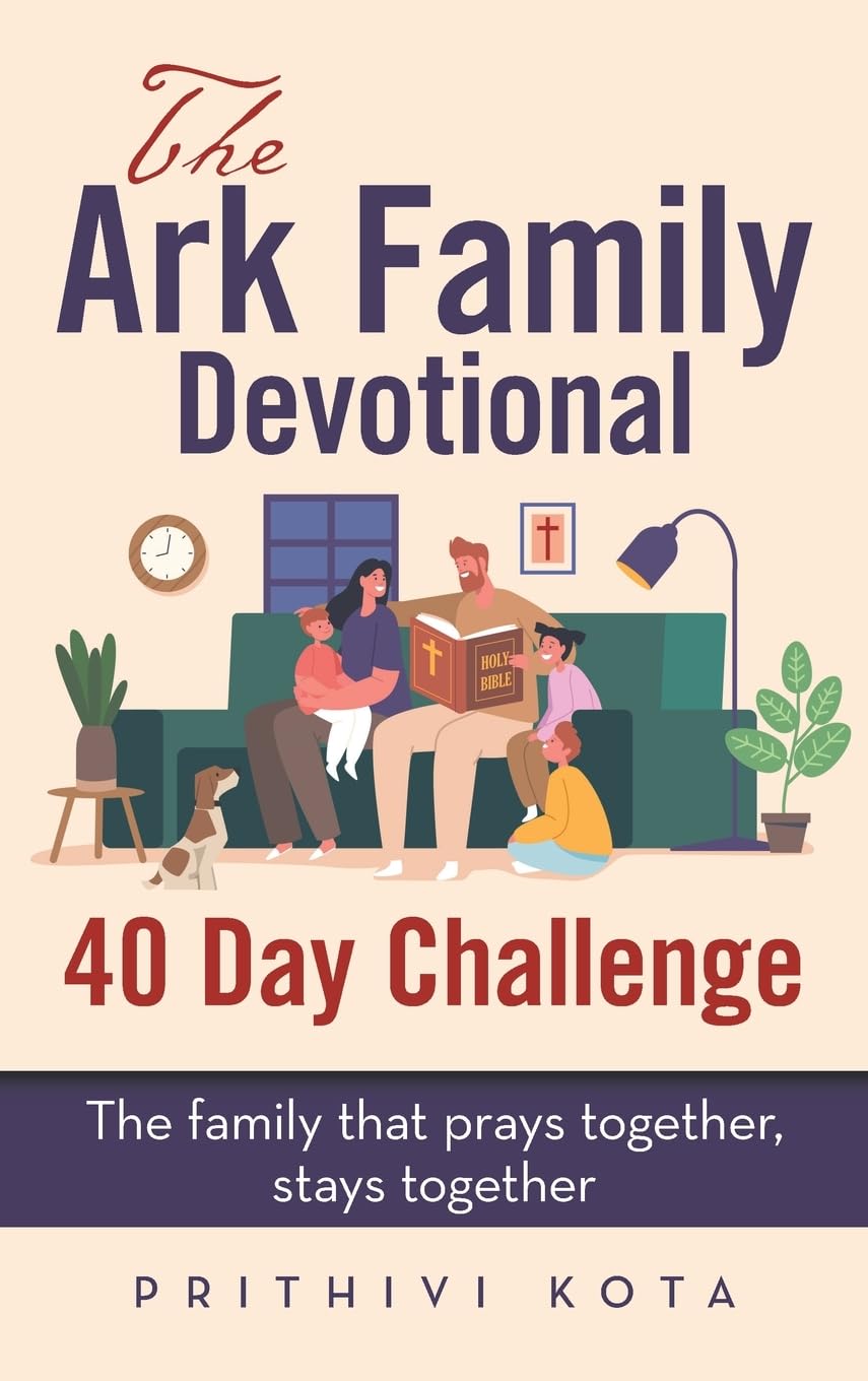 The Ark Family Devotional - 40 Day Challenge: The family that prays together, stays together