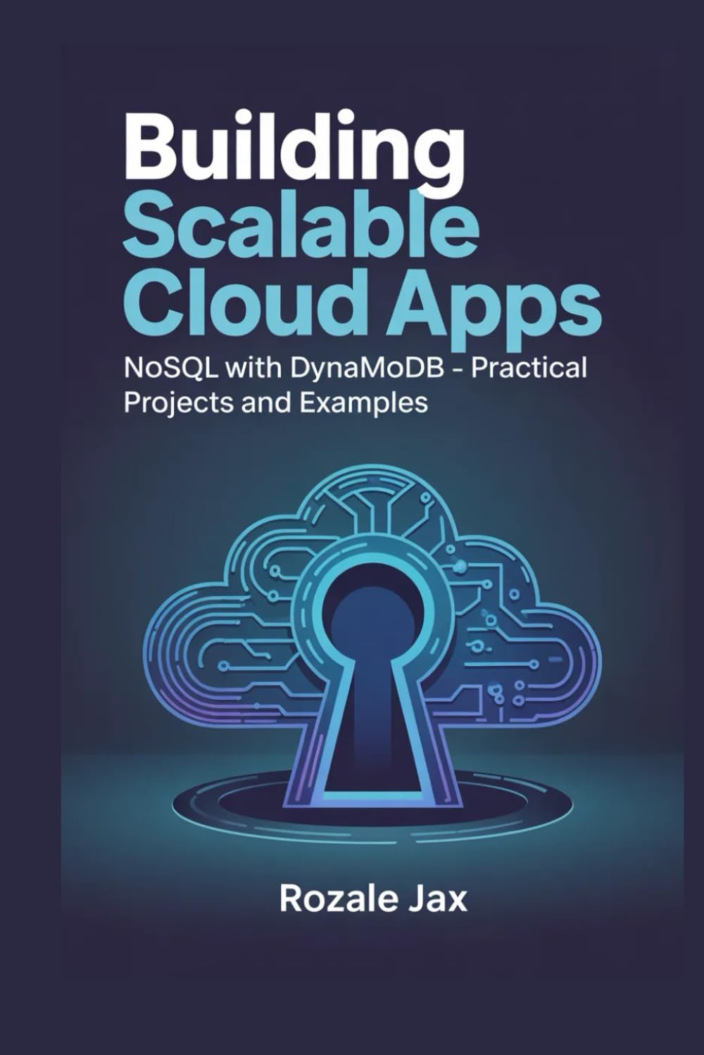 Building Scalable Cloud Apps: NoSQL with DynamoDB – Practical Projects and Examples