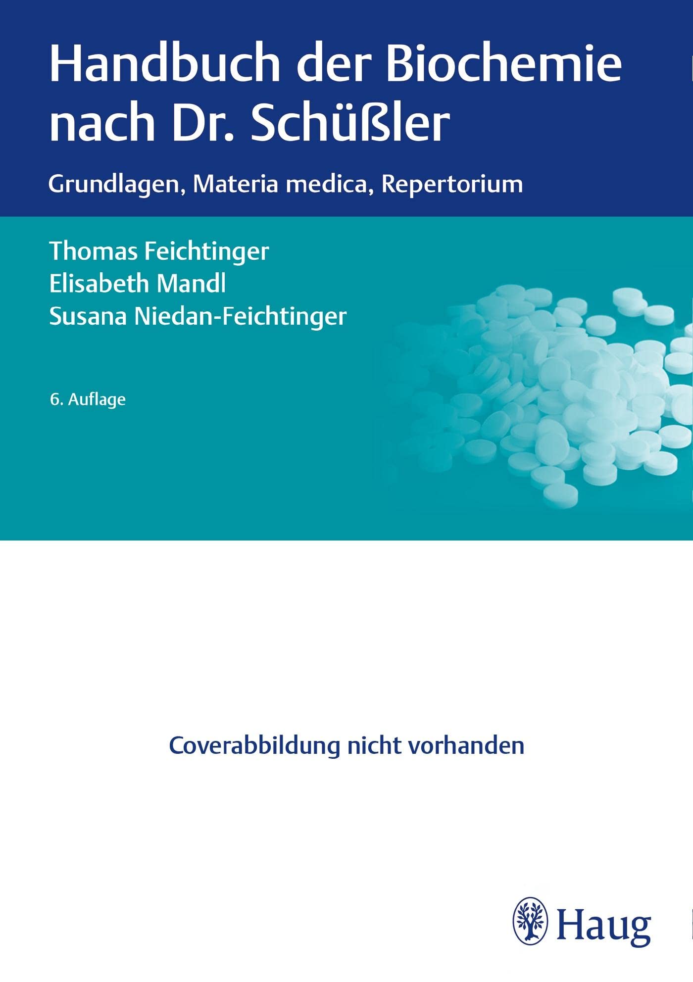 Handbuch der Biochemie nach Dr. Schüßler: Grundlagen, Materia medica, Repertorium